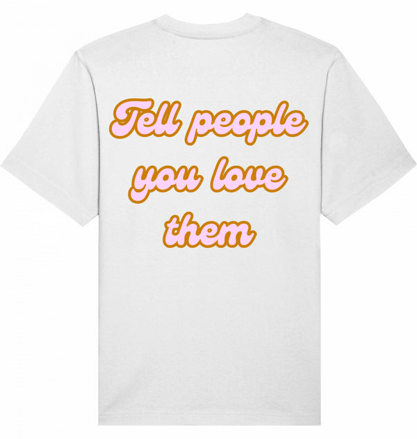 Loungewear Tell People You Love Them Organic Unisex T-Shirt