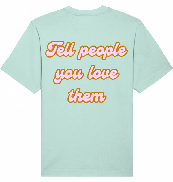 Loungewear Tell People You Love Them Organic Unisex T-Shirt