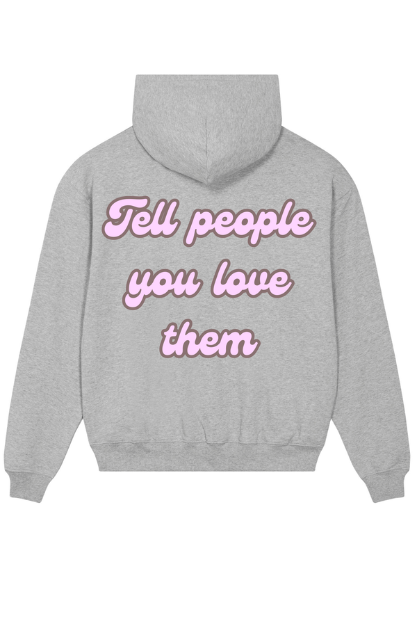 Loungewear Tell People You Love Them Organic Unisex Hoodie