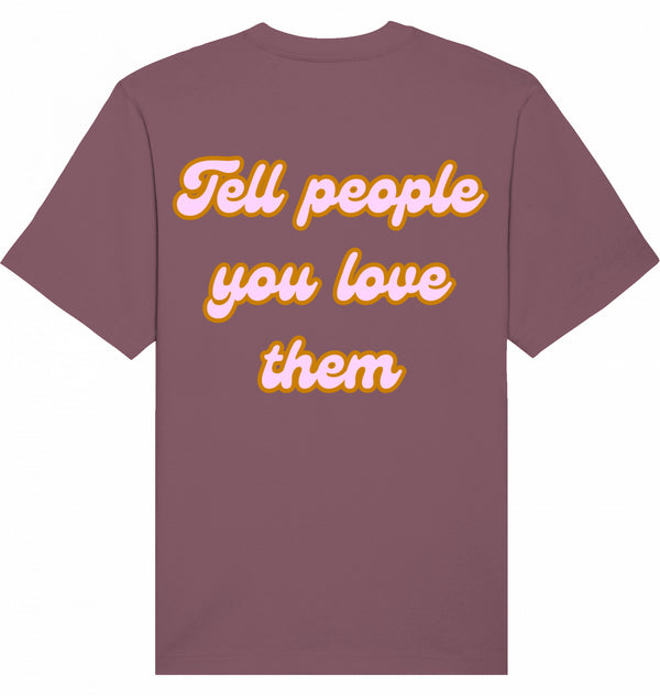 Loungewear Tell People You Love Them Organic Unisex T-Shirt