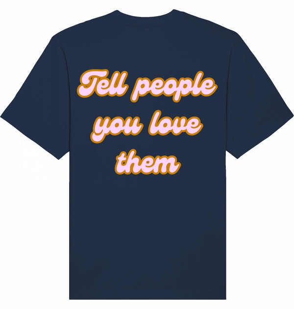 Loungewear Tell People You Love Them Organic Unisex T-Shirt