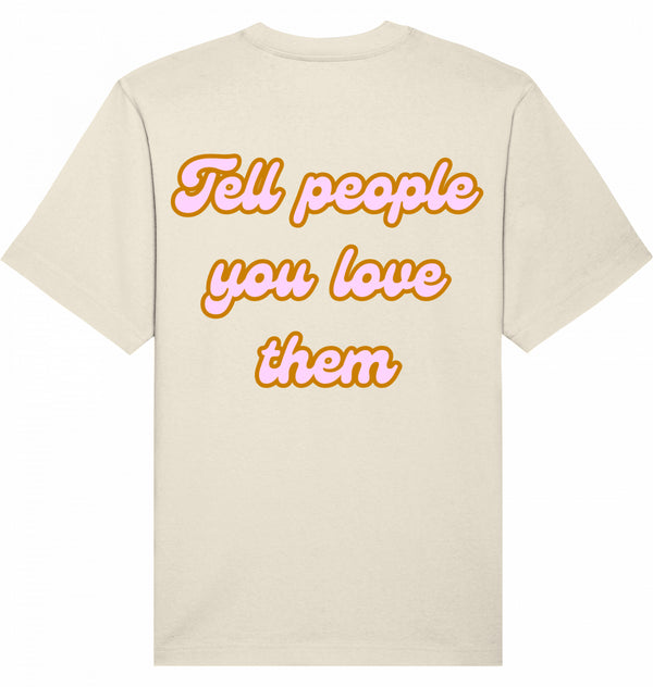 Loungewear Tell People You Love Them Organic Unisex T-Shirt