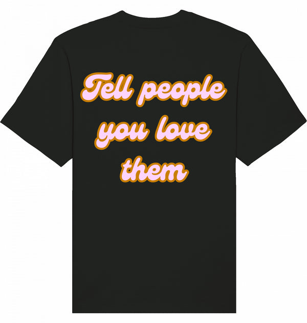 Loungewear Tell People You Love Them Organic Unisex T-Shirt