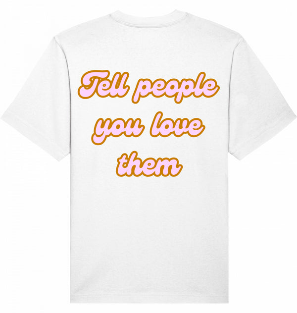 Loungewear Tell People You Love Them Organic Unisex T-Shirt